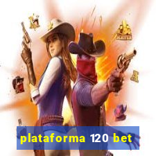 plataforma 120 bet